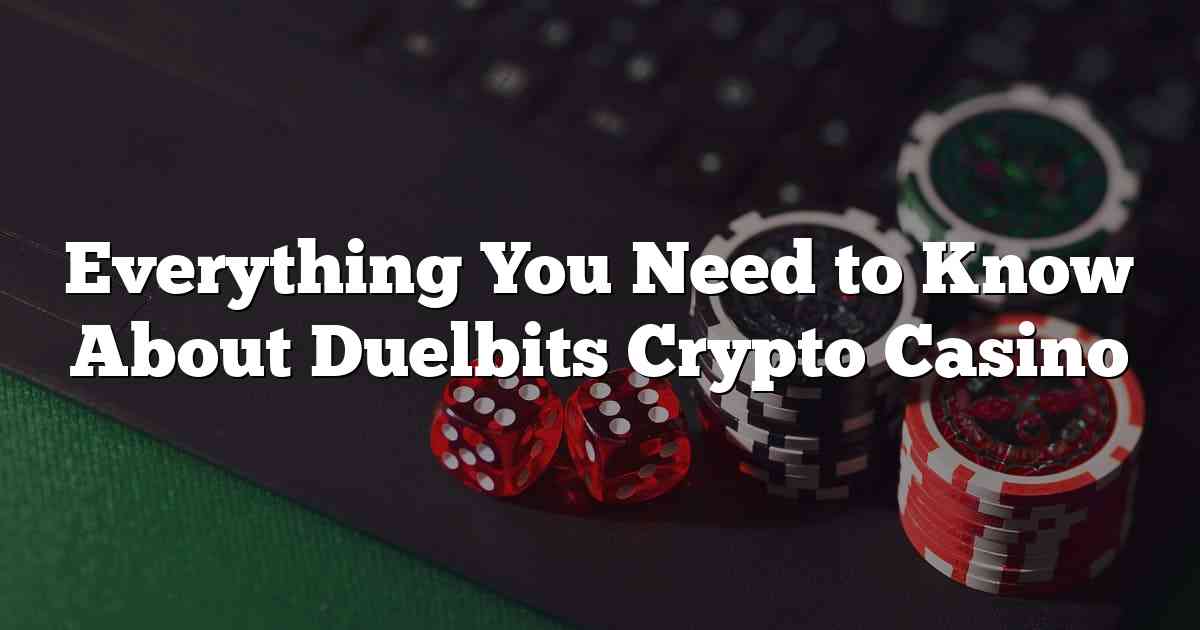 Everything You Need to Know About Duelbits Crypto Casino