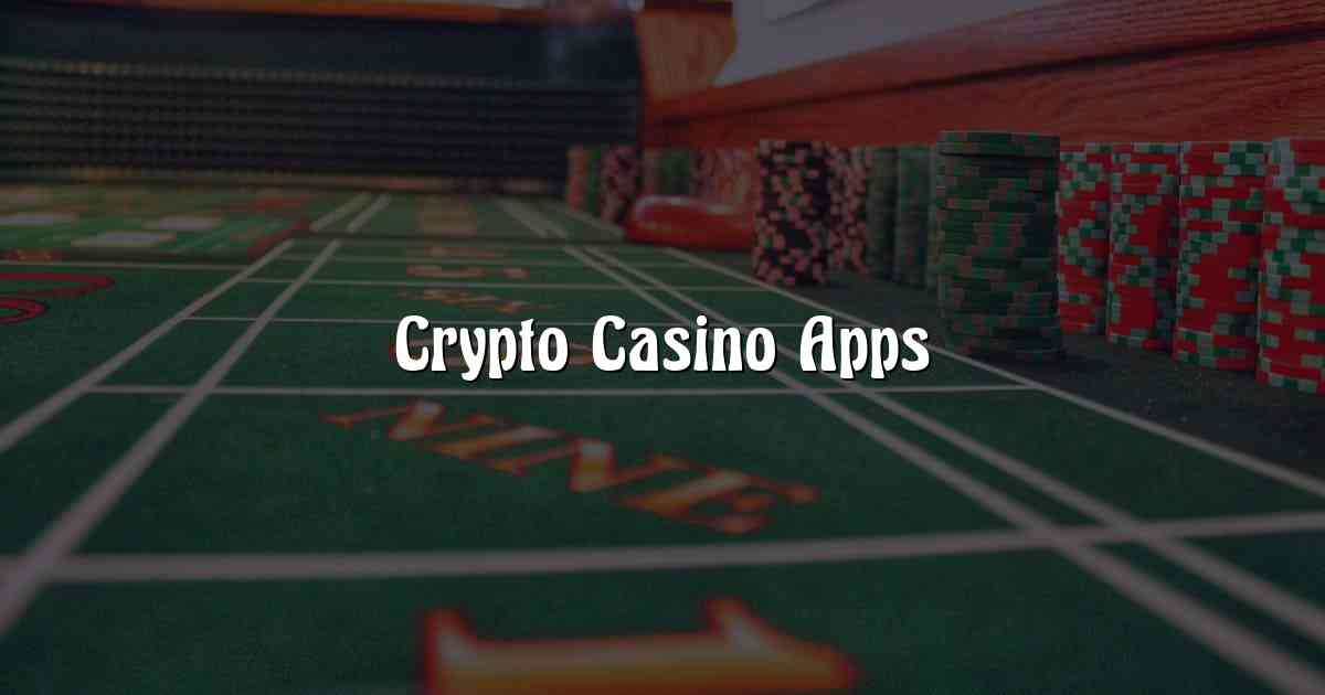 Crypto Casino Apps
