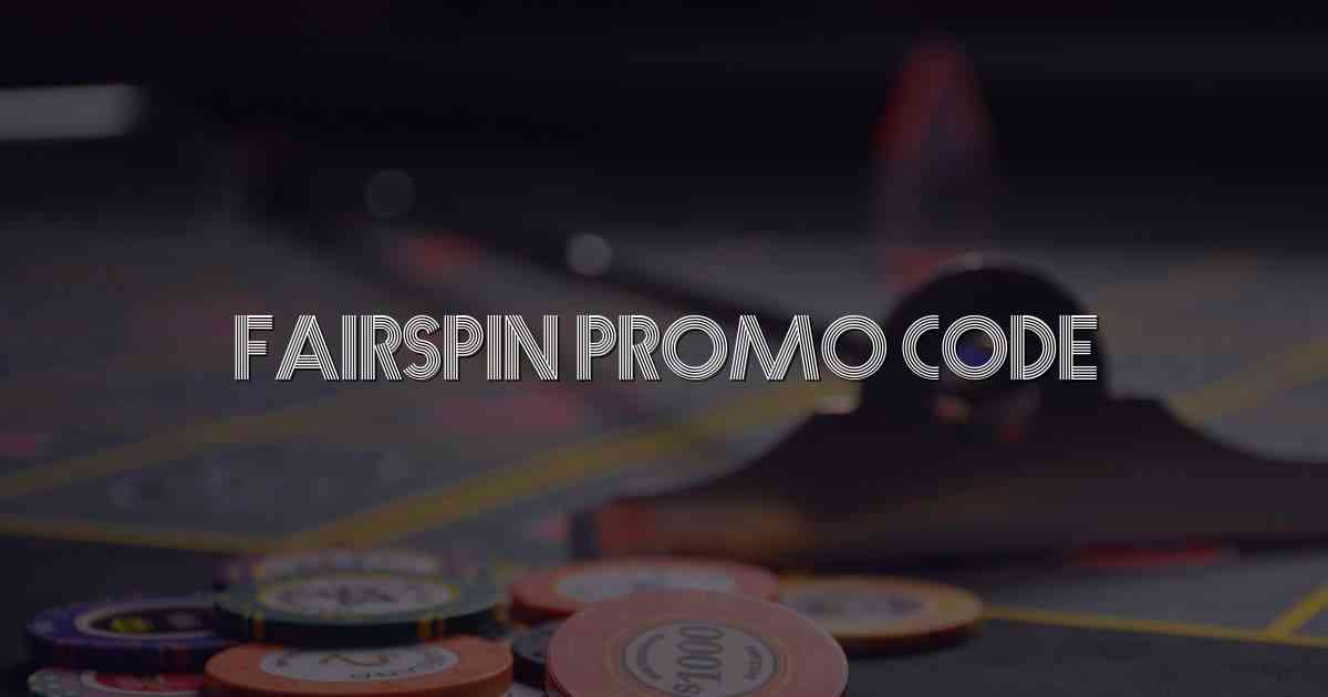 Fairspin Promo Code